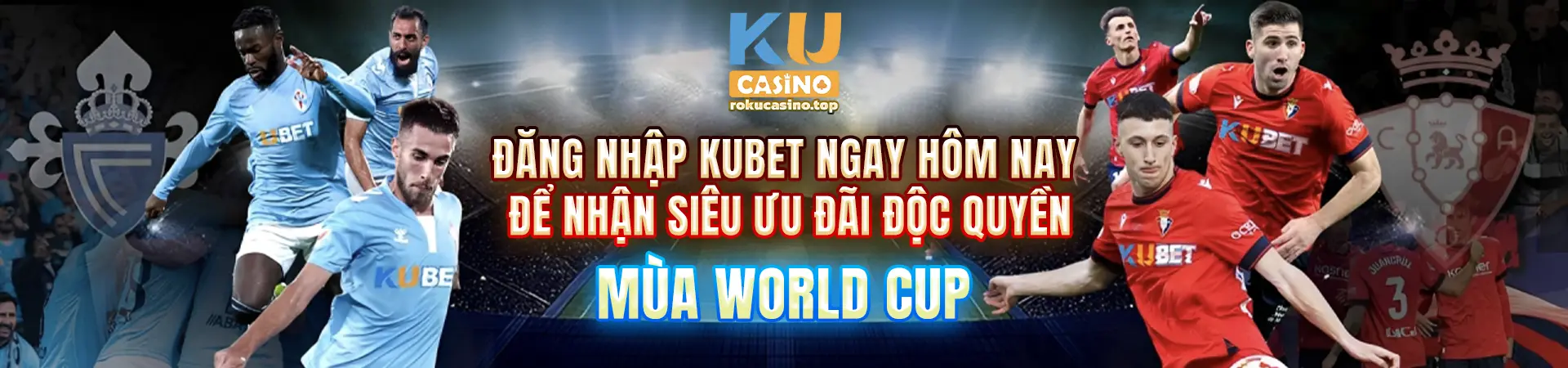 Đăng nhập Kubet ngay hôm nay để nhận siêu ưu đãi độc quyền mùa World Cup
