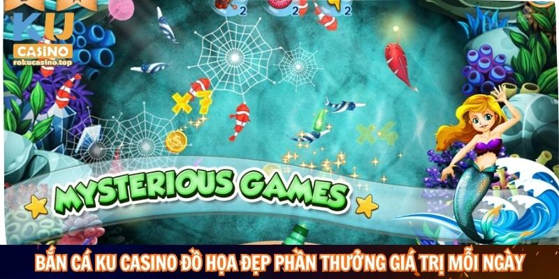 Bắn cá KuCasino đồ họa đẹp phần thưởng giá trị mỗi ngày
