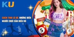 cách tính lô đề tại Nhà Cái Lô Đề Ku Casino