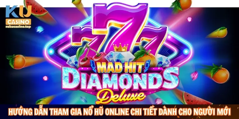 Nổ Hũ Online Có Gì Hấp Dẫn? Giải Mã Sức Hút Của Sảnh Chơi 4 Hướng dẫn tham gia nổ hũ online chi tiết dành cho người mới