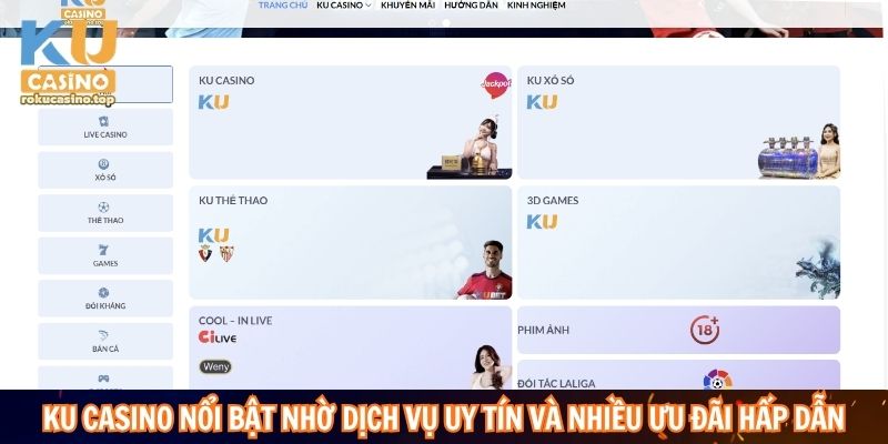 Ku Casino nổi bật nhờ dịch vụ uy tín và nhiều ưu đãi hấp dẫn