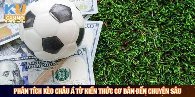 Kèo Châu Á – Hướng Dẫn Soi Kèo Dựa Trên Dữ Liệu Trận Đấu 4 Phân tích kèo Châu Á từ kiến thức cơ bản đến chuyên sâu