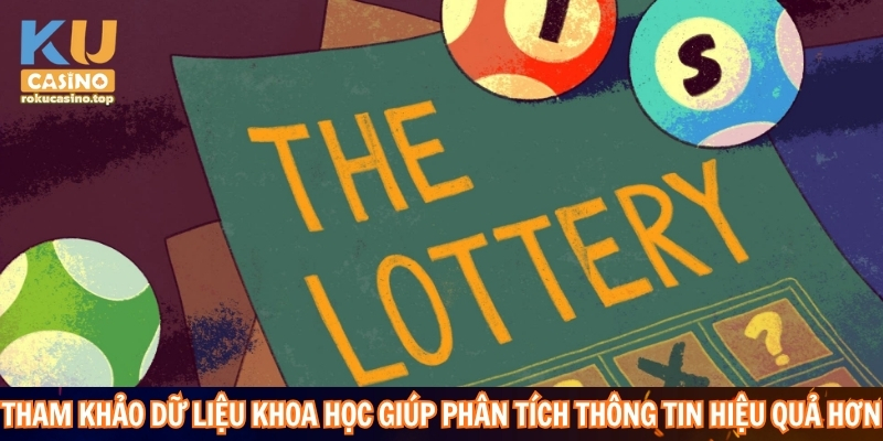 Xổ Số Kubet – Tổng Hợp Về Sảnh Xổ Số Kucasino 4 Tham khảo dữ liệu khoa học giúp phân tích thông tin hiệu quả hơn